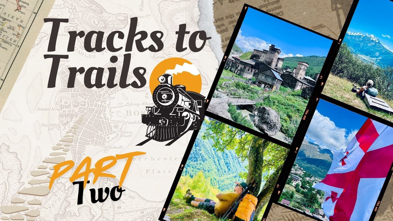 Tracks to Trails 🇹🇷🇬🇪 - Part 2: Kars to Tbilisi | Silkroad Express | Trekking from Mestia to Ushguli