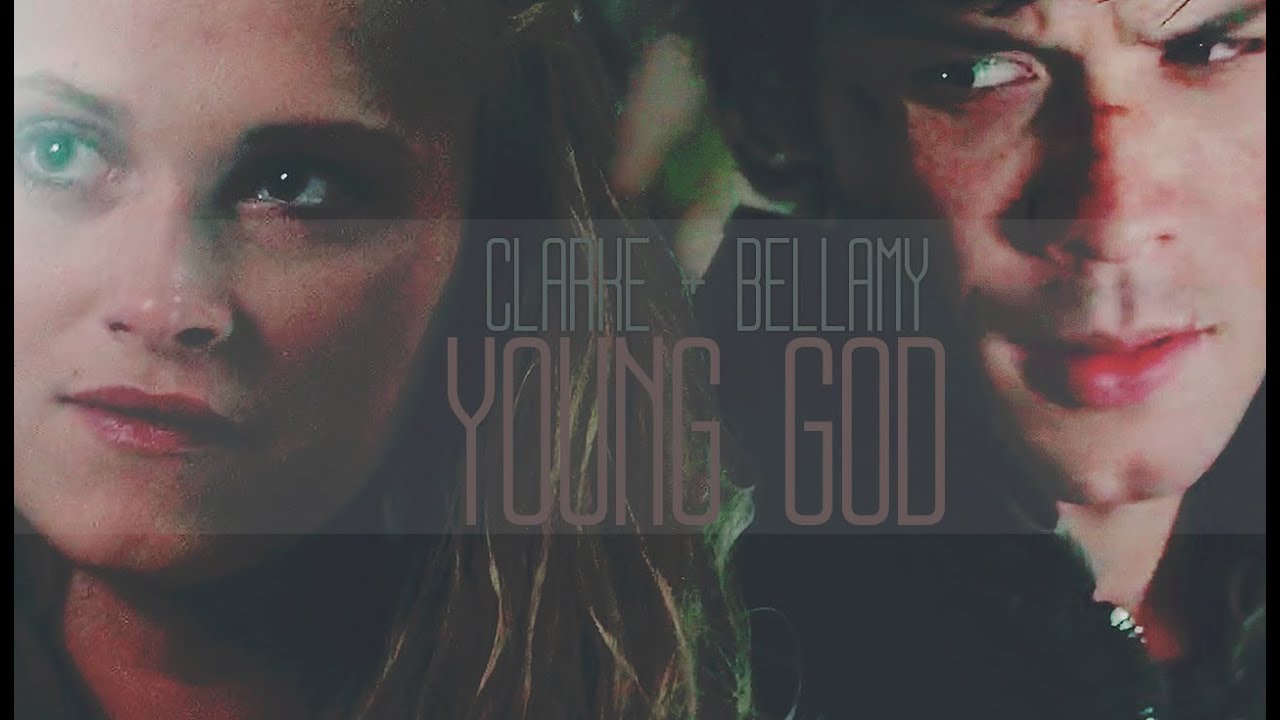 ►Clarke + Bellamy || Young God