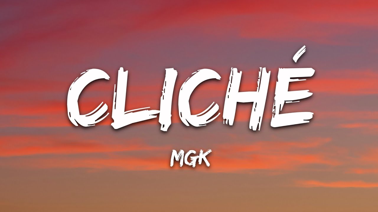 mgk - clich&eacute; (Lyrics)