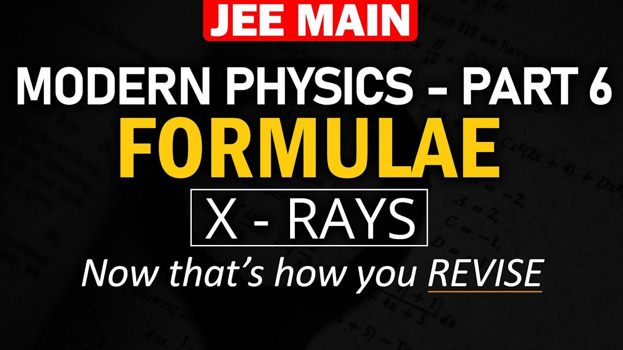 X Rays - Modern Physics (Part-6) | Formulae and Concept REVISION in 13 min | JEE Physics