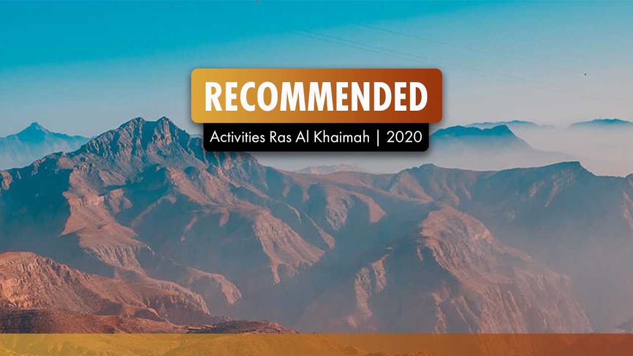 Welcome to Ras Al Khaimah's Best Activities 2020