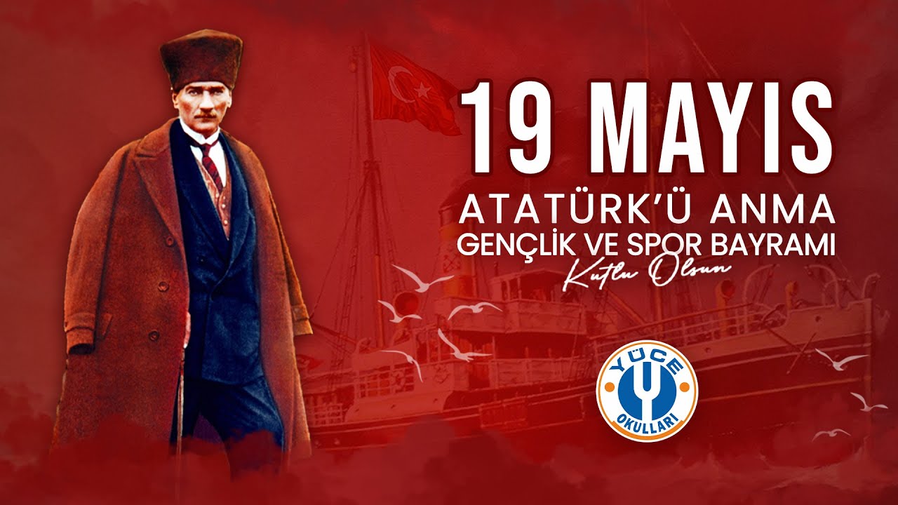 19 MAYIS ATATÜRK'Ü ANMA GENÇLİK VE SPOR BAYRAMI KUTLAMA PROGRAMI 2025