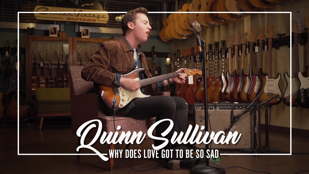 Quinn Sullivan // Why Does Love Got to Be So Sad