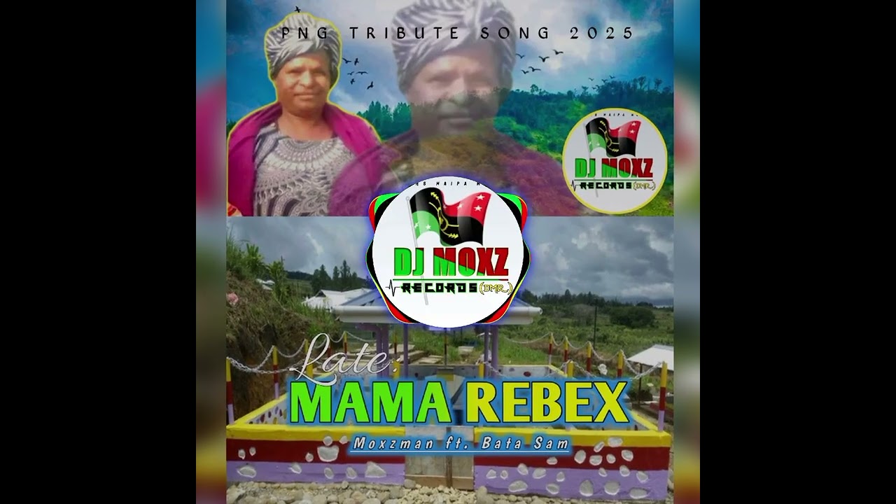 Moxzman-Late MAMA REBEX-PNG Tribute Song 2025-ft. Bata Sam-Prod By Moxzman