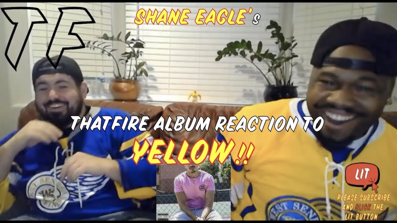 Shane Eagle - Yellow ( Album Reaction ) ( Thatfire Reaction )