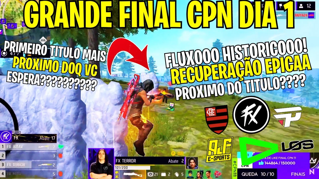 FLUXOOOOO! RECUPERAÇÃO HISTORICA NA FNAL DA CPN! FLUXO, LOUD, PAIN, AJF! FINAL DIA 1 EPICAAA!