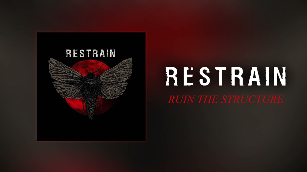 RESTRAIN - Ruin The Structure