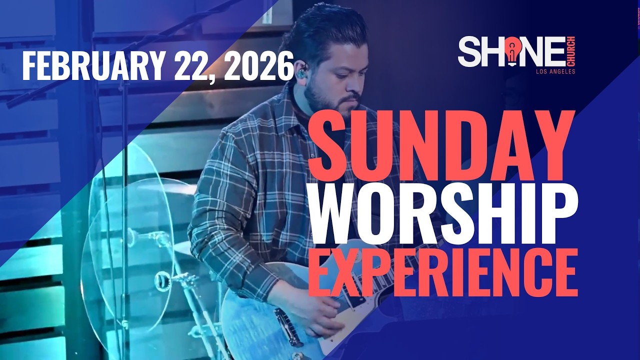 SHINE Church LA | February 22, 2026 - Sunday Worship Experience (LIVE)