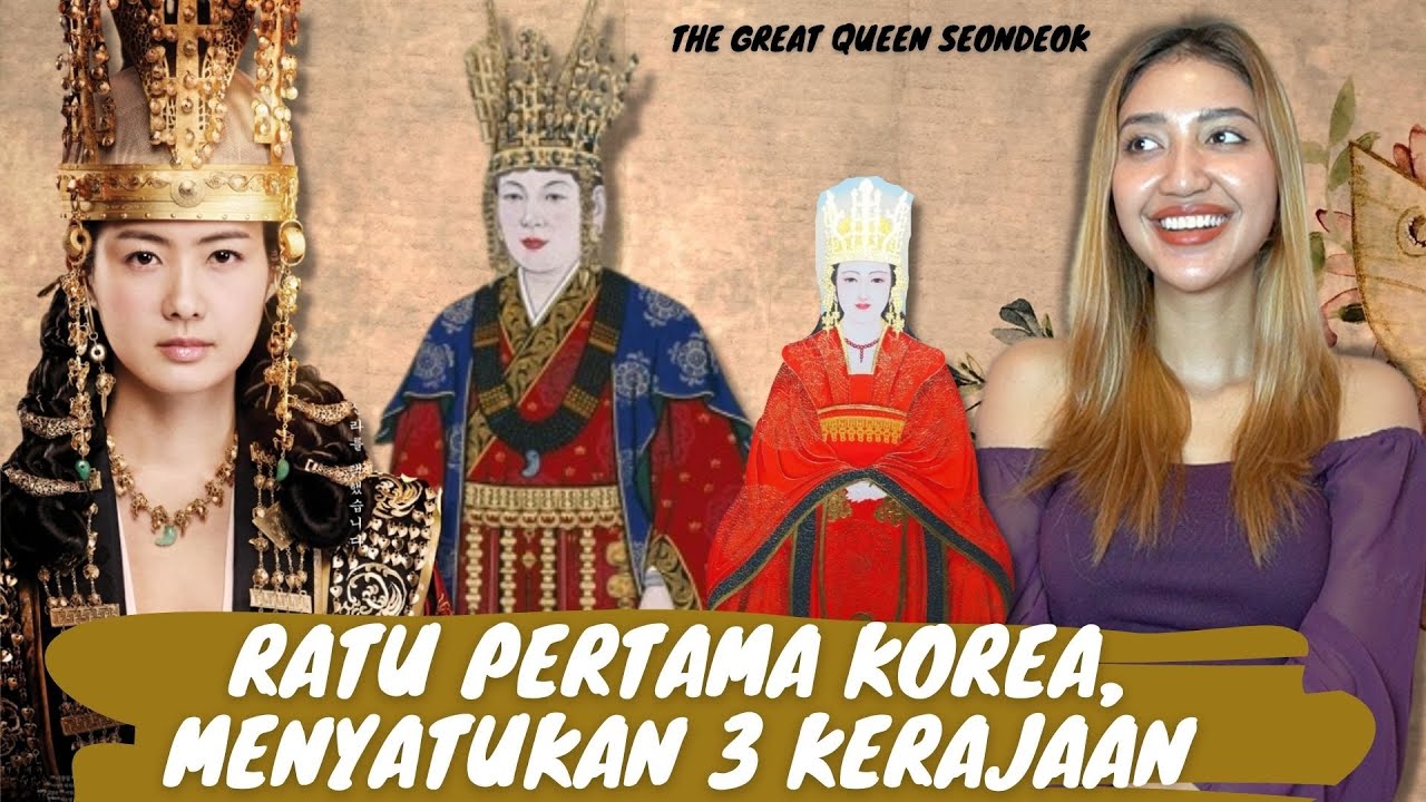 SEONDEOK, RATU PERTAMA DI KOREA, PUNYA 4 SUAMI TAPI GA PUNYA KETURUNAN?!