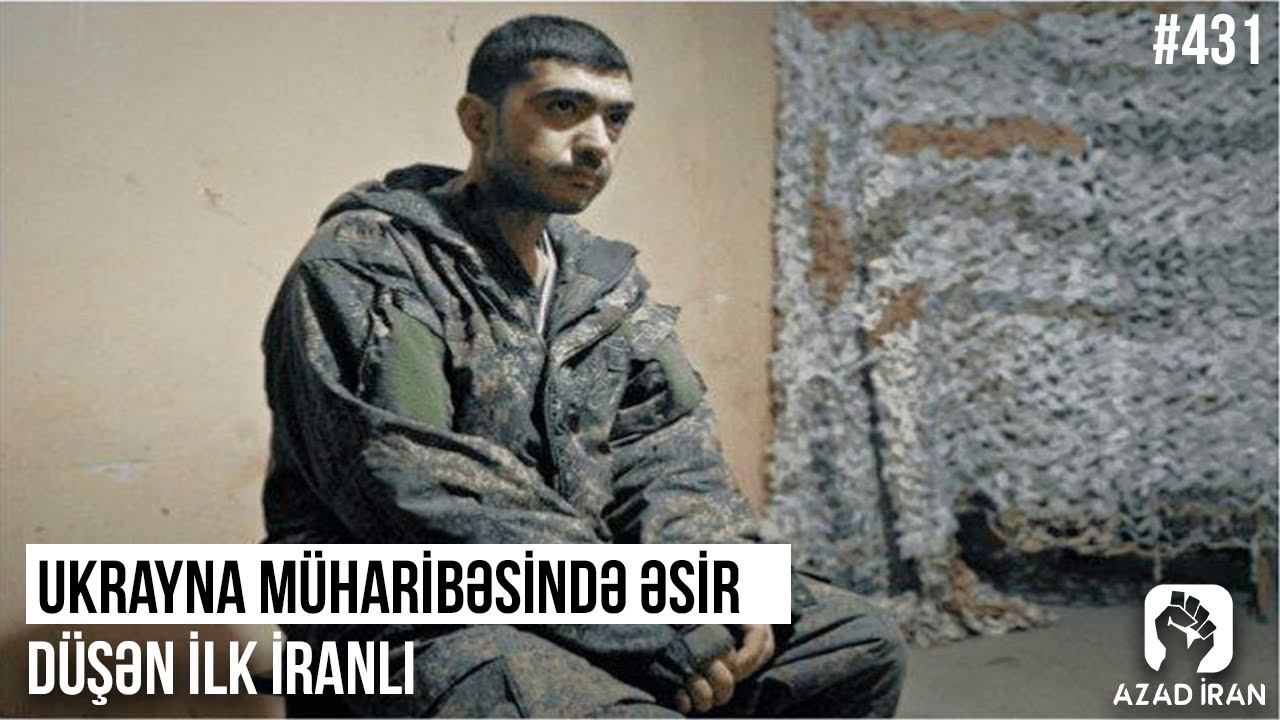 Ukrayna müharibəsində əsir düşən ilk iranlı