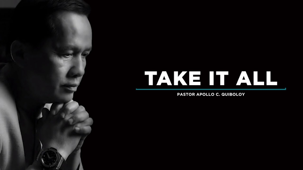 Take It All - Pastor Apollo C. Quiboloy