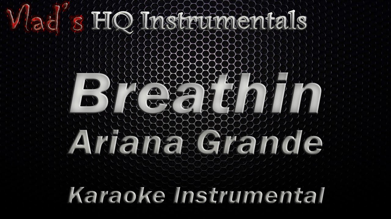 Breathin Ariana Grande Karaoke Instrumental   [ Lyrics On Screen ]