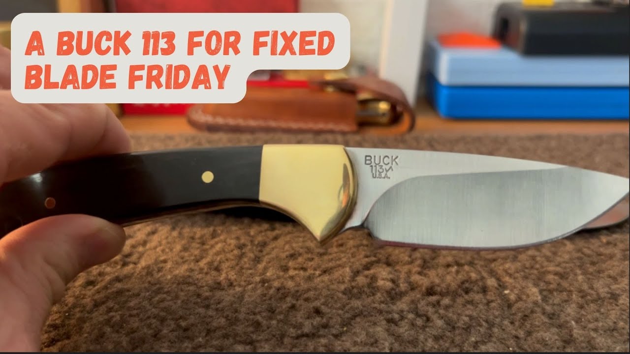 A Buck 113 Fixed Blade for Fixed Blade Friday!  