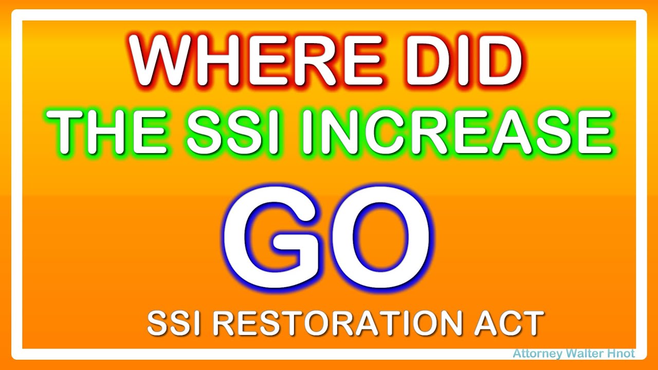 WHERE IS THE SSI RESTORATION ACT THAT GIVES An SSI BENEFIT INCREASE AT IN THE SENATE?