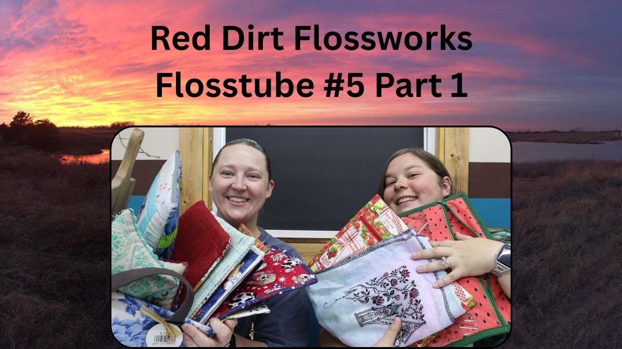 Red Dirt Flossworks Flosstube #5 Part 1