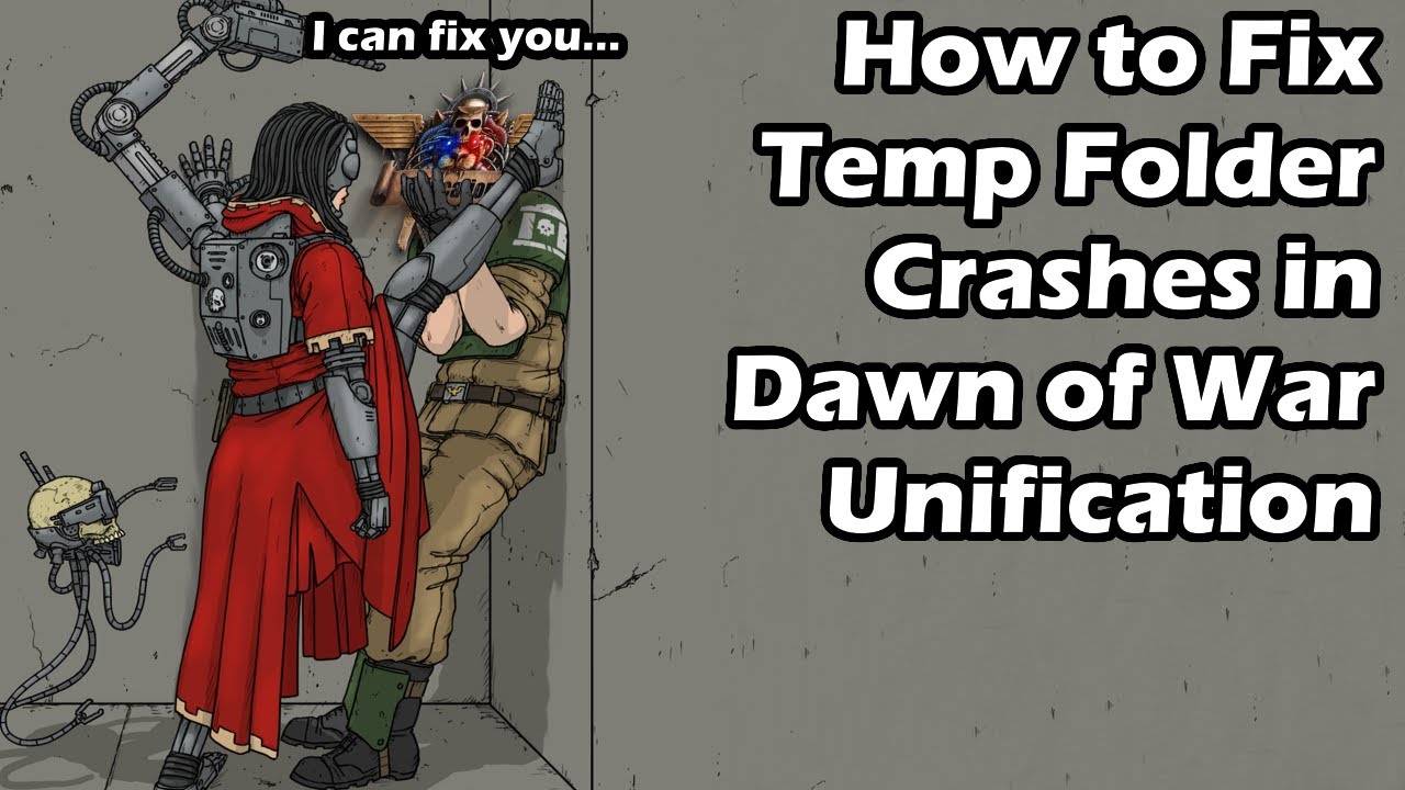 How to Fix Temp Folder Crashes in Dawn of War Unification Mod