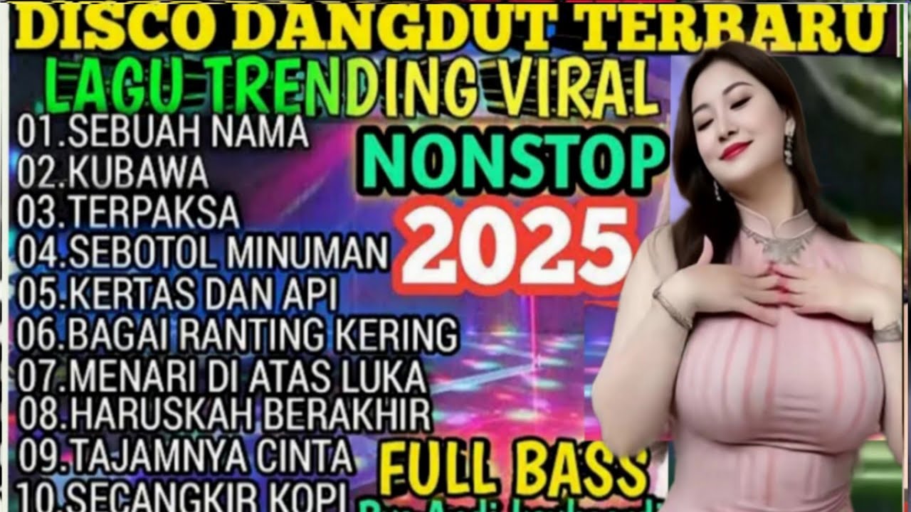 SEBUAH NAMA, DISCO DANGDUT VIRAL 2O25, DANGDUT TOP NOSTALGIA, PLAYLIST LAGU TRENDING PULL BASS 