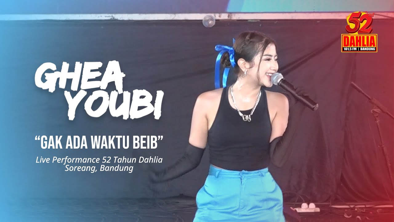 GHEA YOUBI - GAK ADA WAKTU BEIB ( LIVE PERFORM 52 TAHUN DAHLIA )