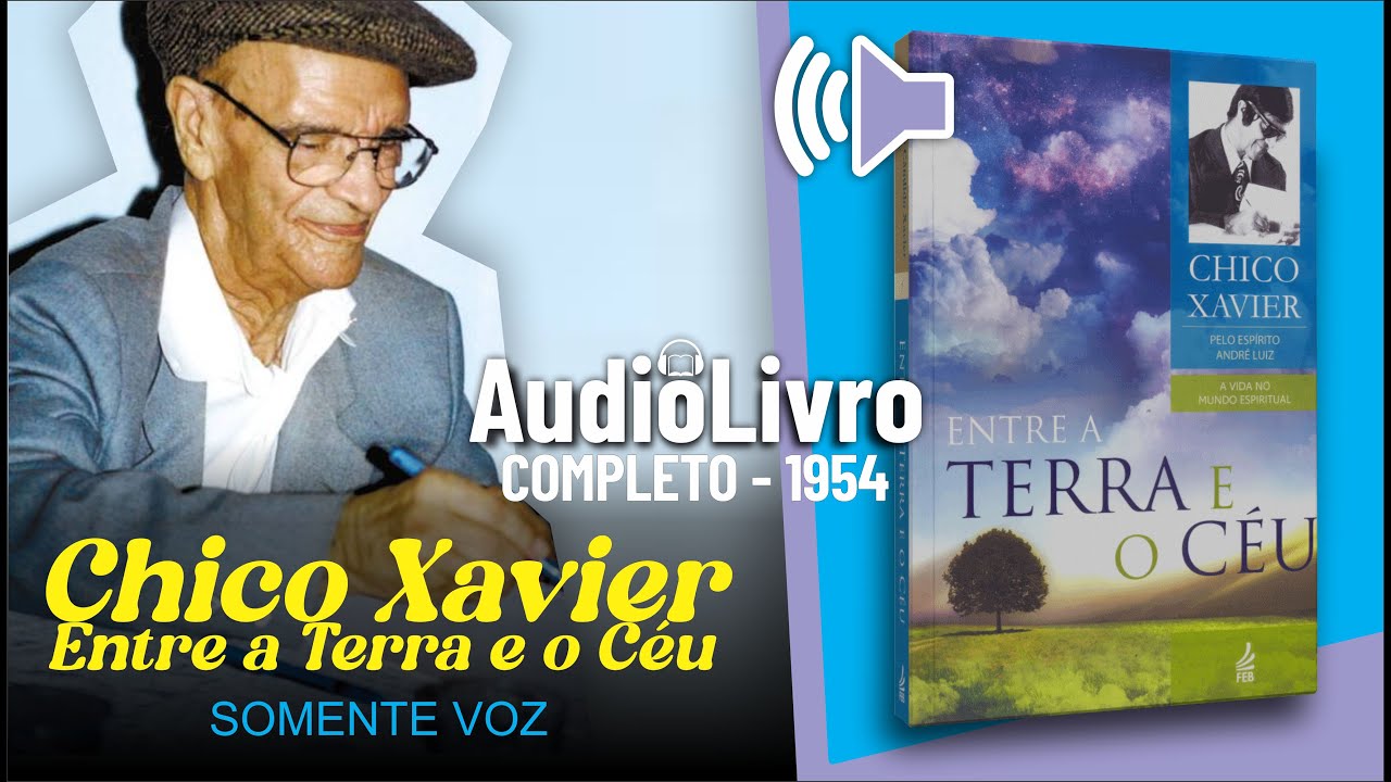 Áudio Livro Espírita: Entre a Terra e o Céu - Chico Xavier - SOMENTE VOZ - 7º LIVRO - Português