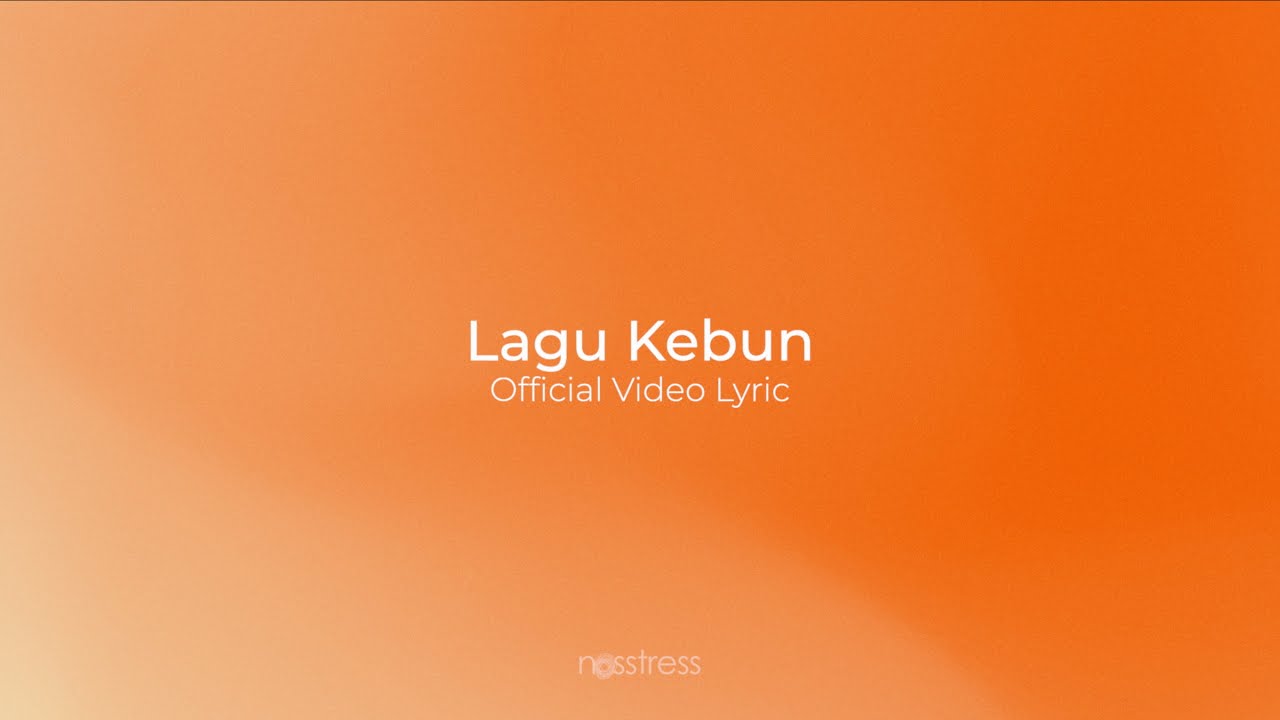 NOSSTRESS - LAGU KEBUN - OFFICIAL VIDEO LYRIC & AUDIO