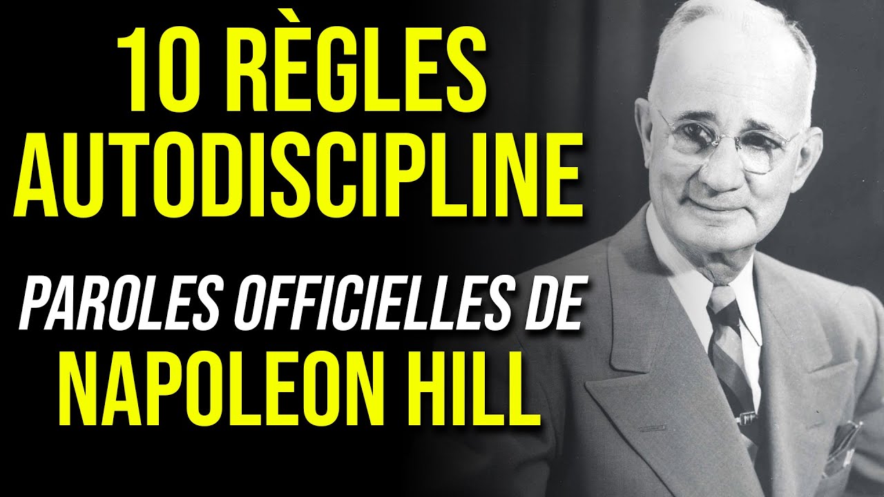 Napoleon Hill : Les 10 R&egrave;gles de l'Auto-Discipline (A VOIR ABSOLUMENT !) en Fran&ccedil;ais