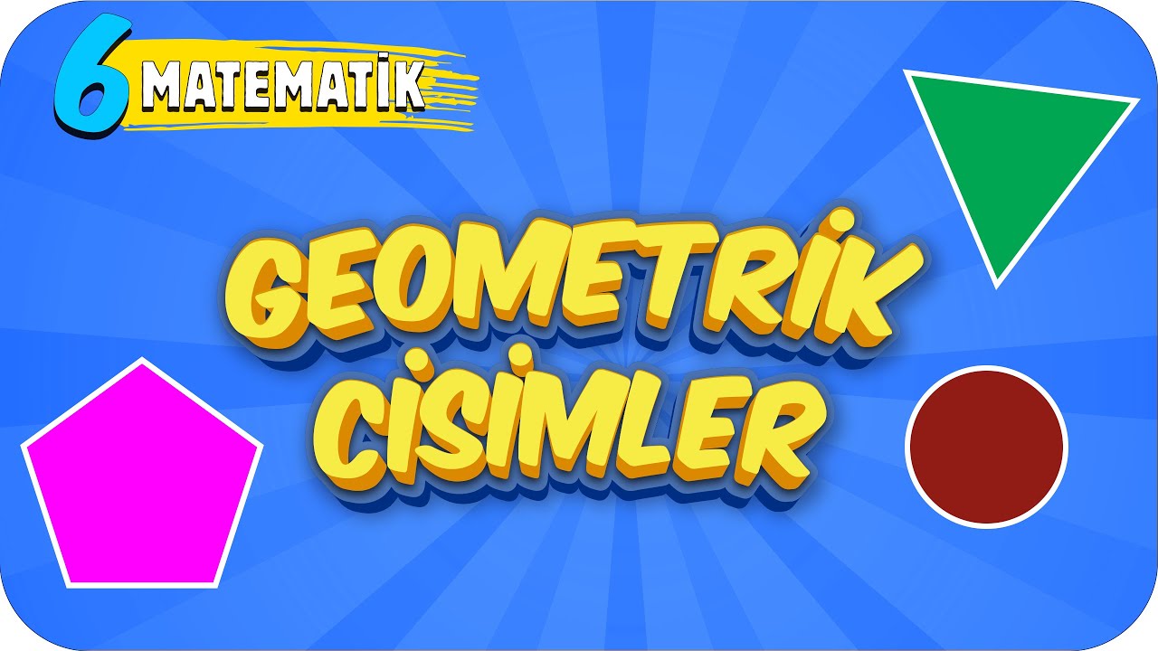 6. Sınıf Matematik: Geometrik Cisimler #2022