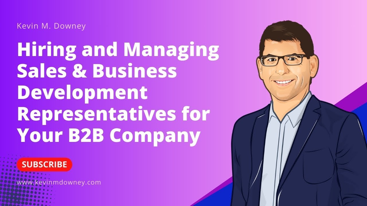 Hiring and Managing Sales & Business Development Representatives for Your B2B Company