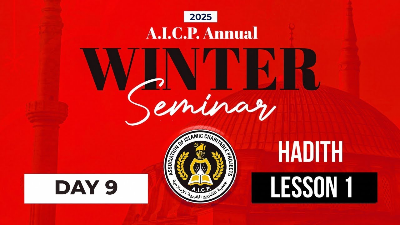 AICP ANNUAL WINTER SEMINAR 2025 Day 9 - Lesson 1 Hadith