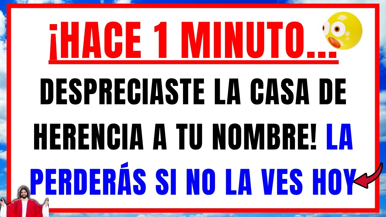 DIOS DICE: DESPRECIASTE LA CASA DE HERENCIA A TU NOMBRE HACE 1 MINUTO, MIRA HOY - Mensaje de Dios