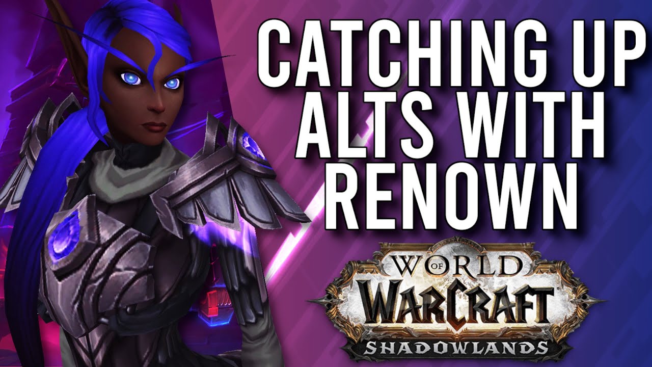 How I Maximize Renown Catch-Up For Alts In Patch 9.1 Shadowlands! - WoW: Shadowlands 9.1