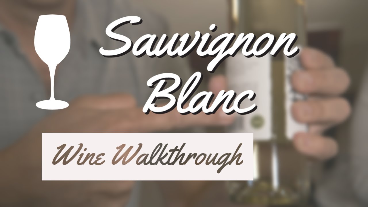 Sauvignon Blanc history, how it's made, and tasting