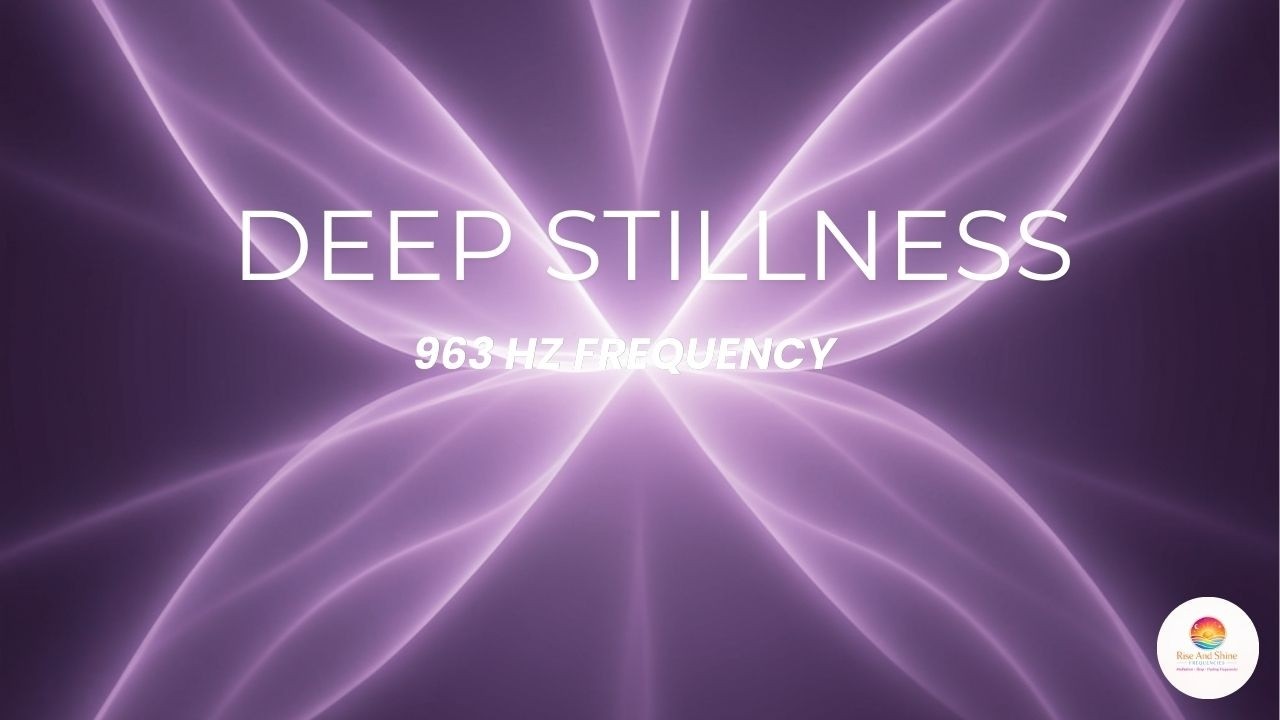 963 Hz Frequency for Higher Consciousness & Deep Inner Stillness 💜