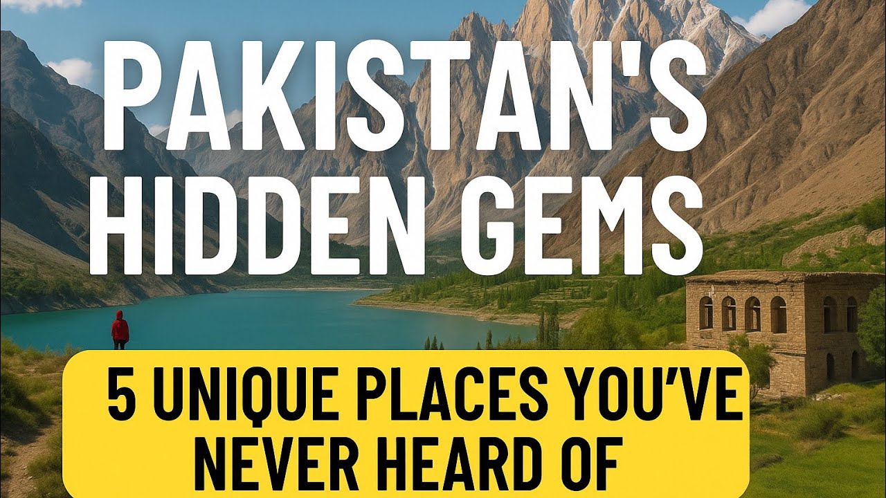 Pakistan&rsquo;s Hidden Gems: Discover Five Unique Places| #PakistanHiddenGems#ExplorePakistan