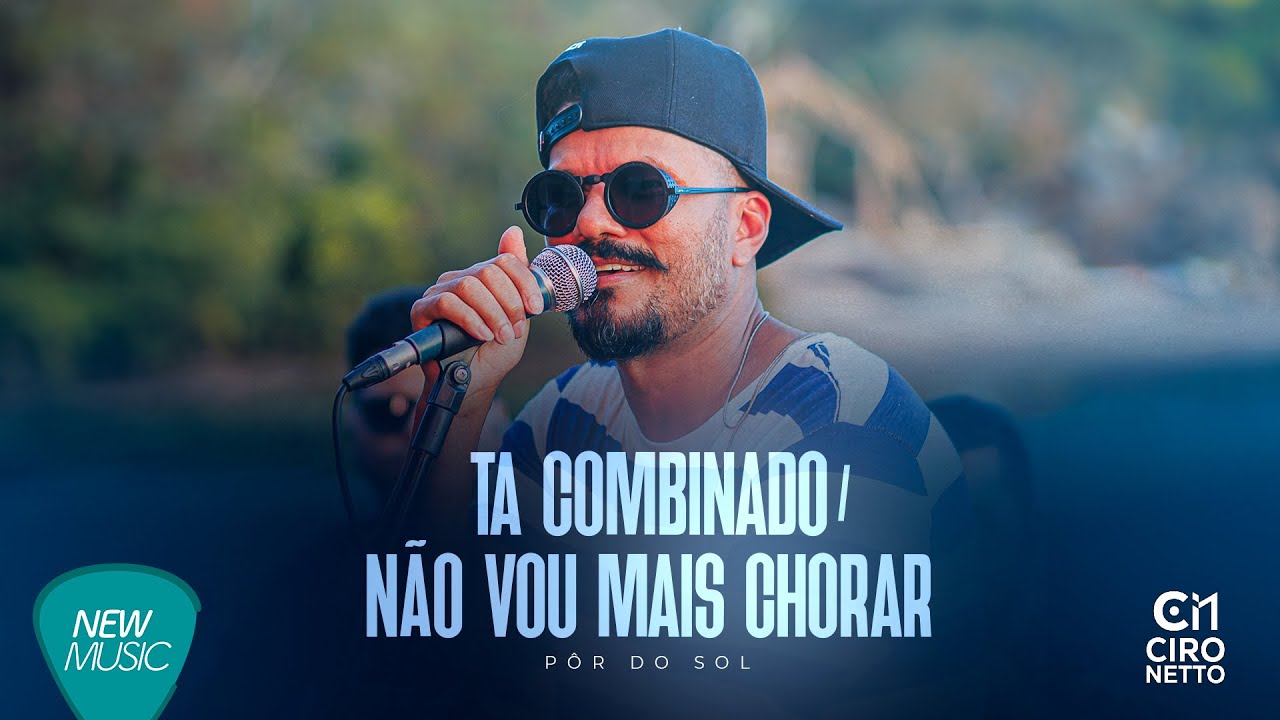 Ciro Netto - Ta Combinado / Não Vou Mais Chorar (Pôr Do Sol) [Clipe Oficial]