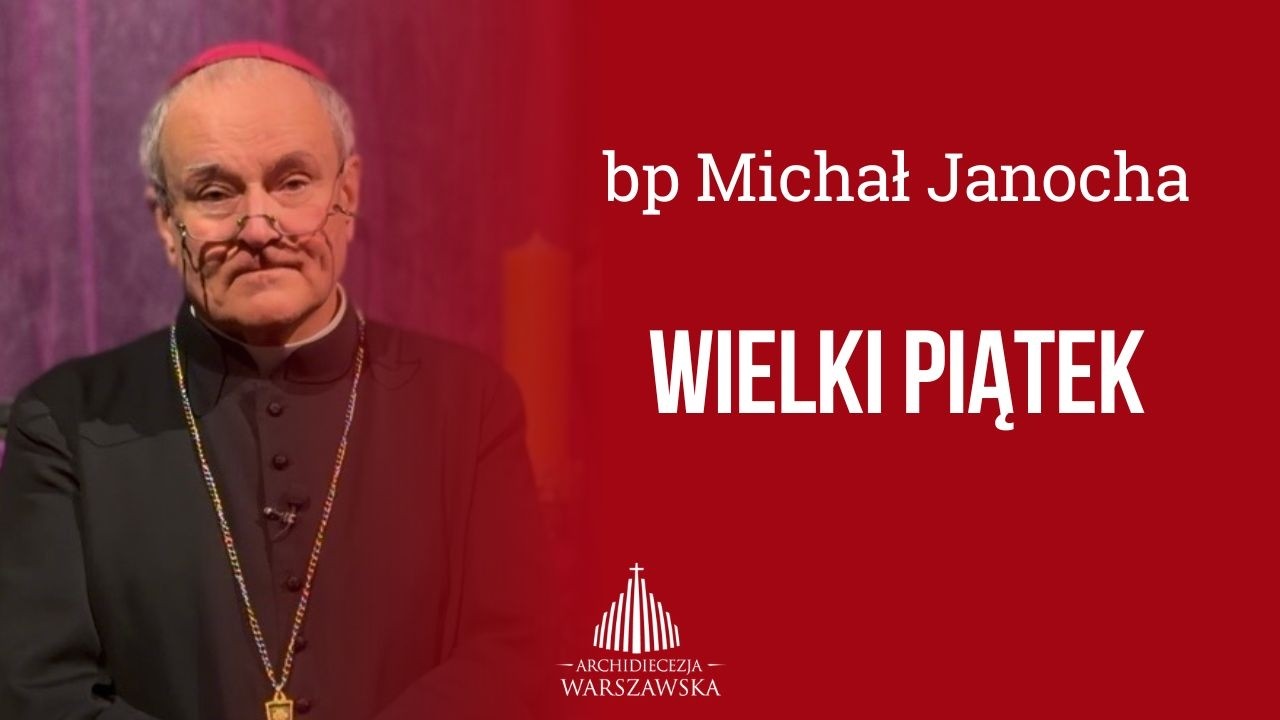 Bp Michał Janocha o tajemnicy Wielkiego Piątku #triduum #wiara #warszawa