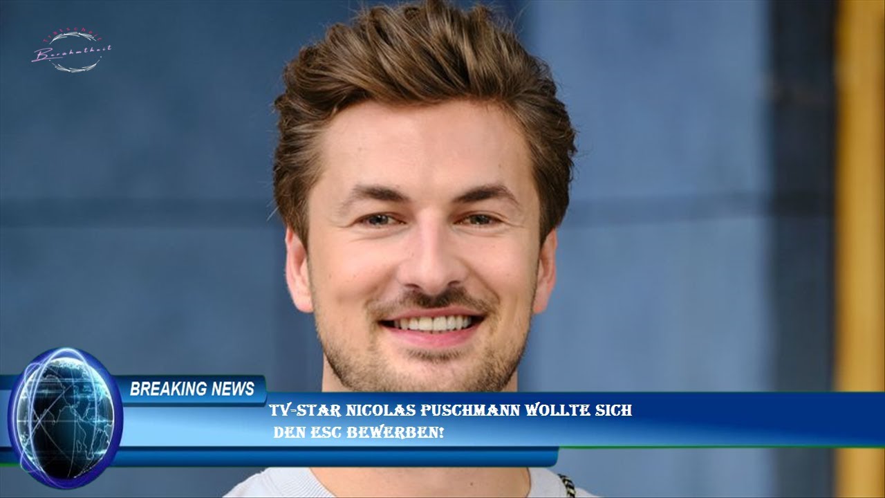 TV-Star Nicolas Puschmann wollte sich  den ESC bewerben!