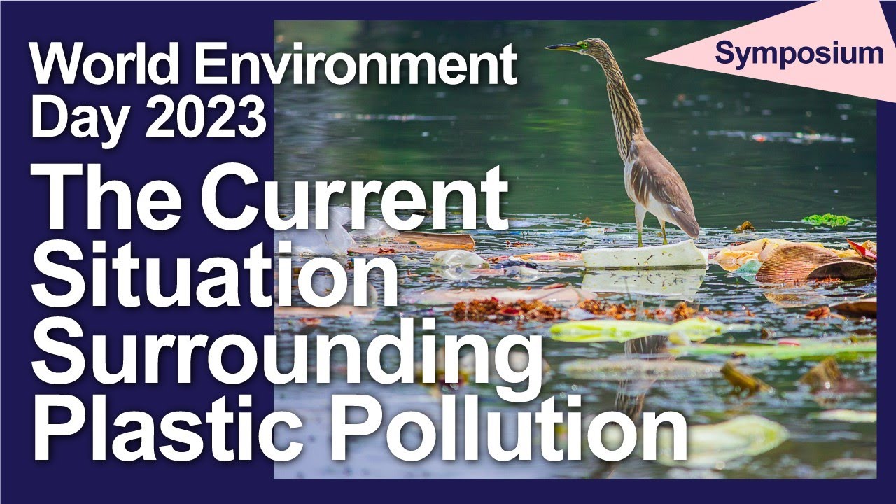 World Environment Day “The Lives, Deaths and Afterlives of Plastic: Global Perspectives”