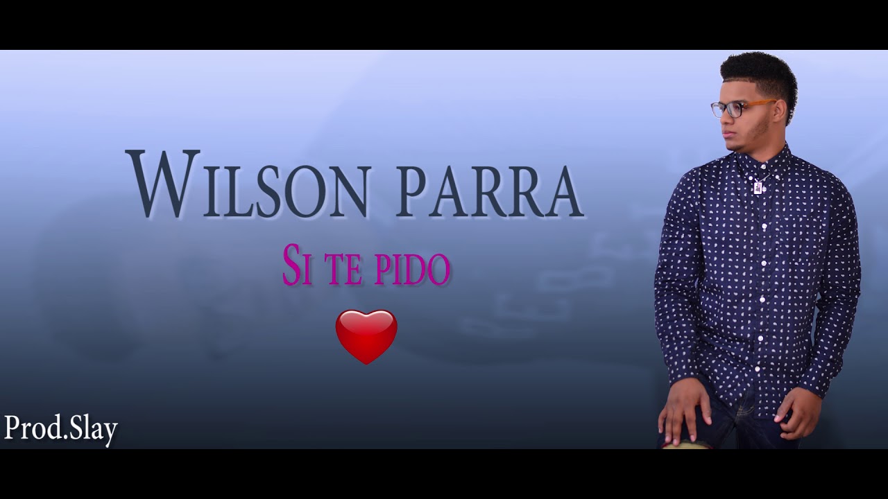 Wilson parra - Si Te Pido (Audio)