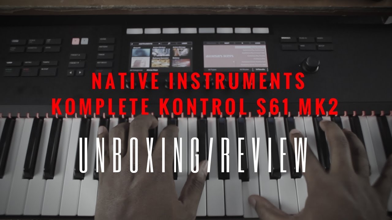 Native Instruments Komplete Kontrol S61 MK2 Unboxing/Overview