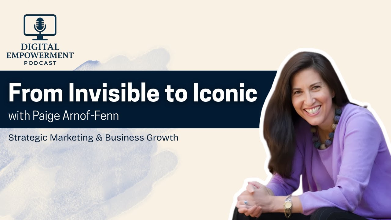 From Invisible to Iconic: Paige Arnof-Fenn on Strategic Marketing & Business Growth