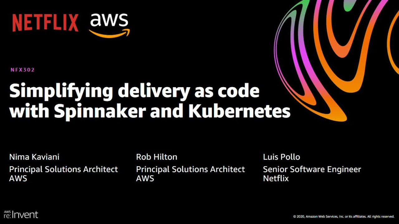 AWS re:Invent 2020: Simplifying delivery as code with Spinnaker and Kubernetes