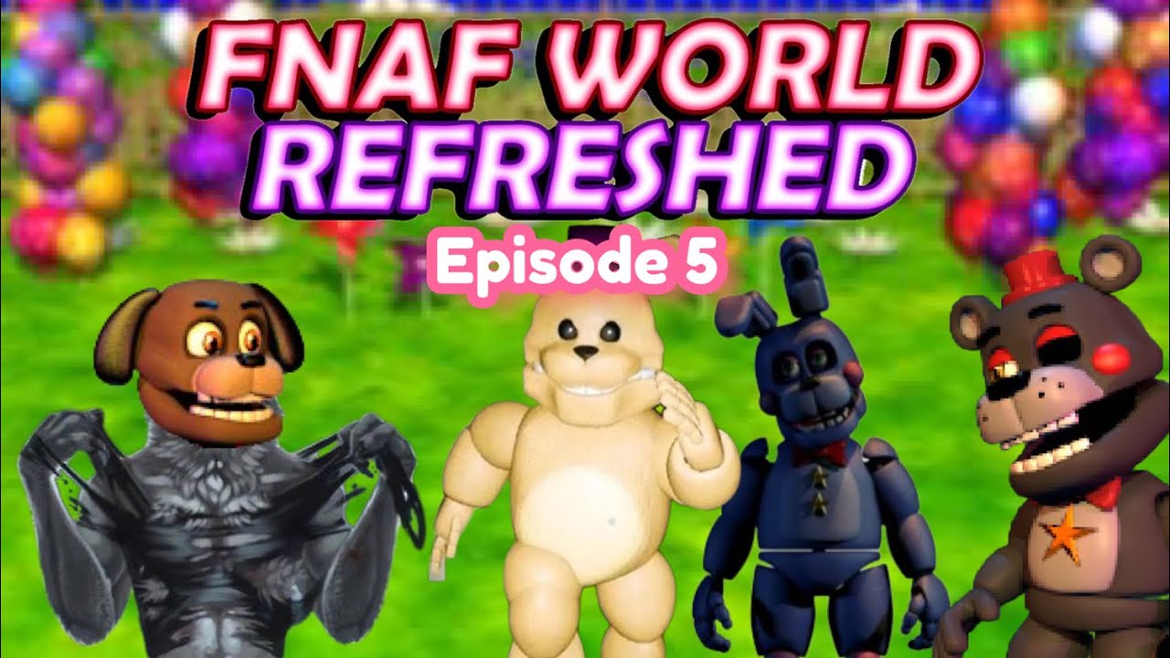 The Team Has Never Been Stronger | FNAF World Refreshed