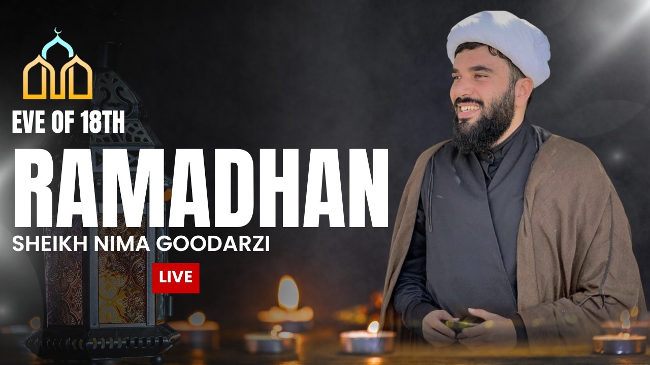 [LIVE] Eve of 18th Ramadhan | Sheikh Nima Goodarzi | Daily Duas & Lecture | 07/03/2026