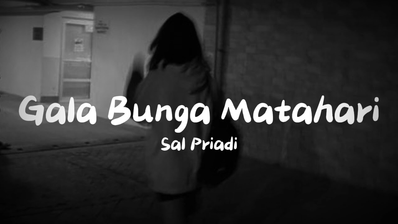 Gala Bunga Matahari,  Sal Priadi [ slowed down and reverb ]