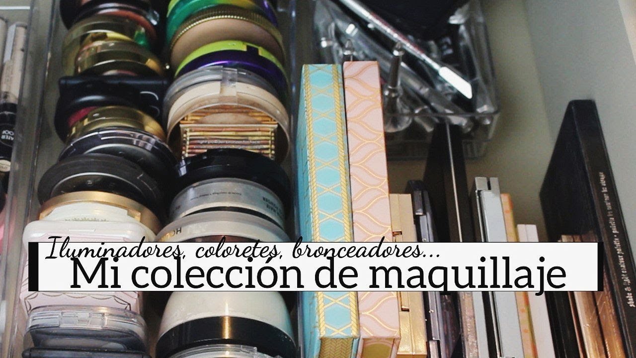 MI COLECCION de Maquillaje | ILUMINADORES, COLORETES, BRONCEADORES...