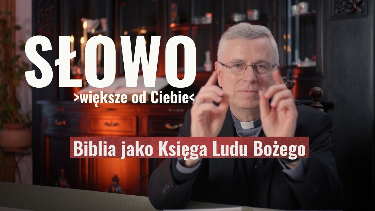 SŁOWO WIĘKSZE OD CIEBIE - bp Andrzej Siemieniewski. Odcinek 4. Biblia jako księga Ludu Bożego