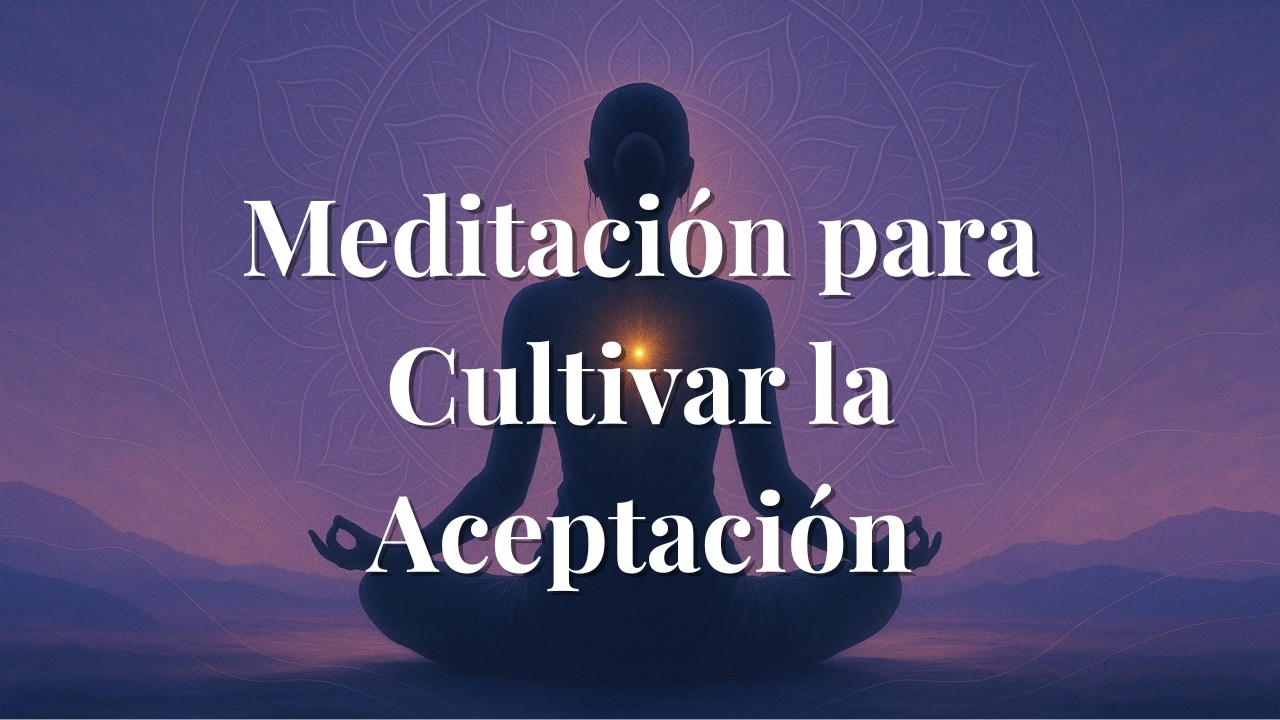 🌱 Meditación Guiada Profunda para Cultivar Aceptación y Perdonarte a Ti Mismo