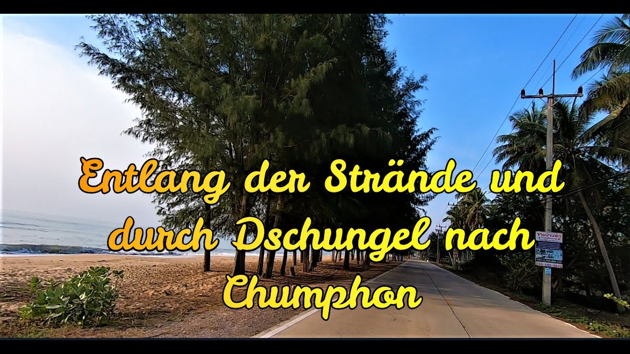 Durch Dschungel und entlang der Strände nach Chumphon