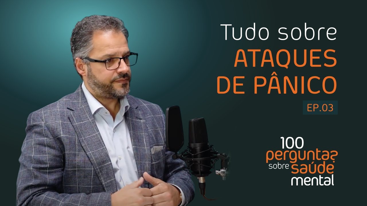 Tudo sobre Ataques de P&acirc;nico | 100 Perguntas sobre Sa&uacute;de Mental | Ep. 03