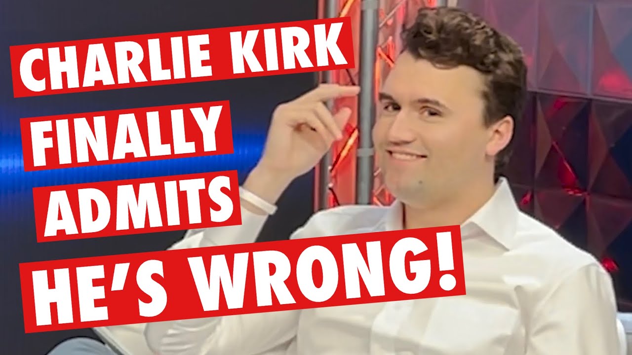 CHARLIE KIRK FINALLY ADMITS HE'S WRONG!